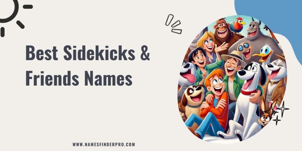 Best Sidekicks & Friends Names