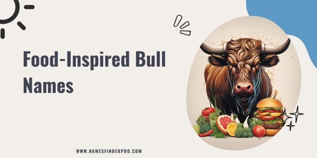 Food-Inspired Bull Names 