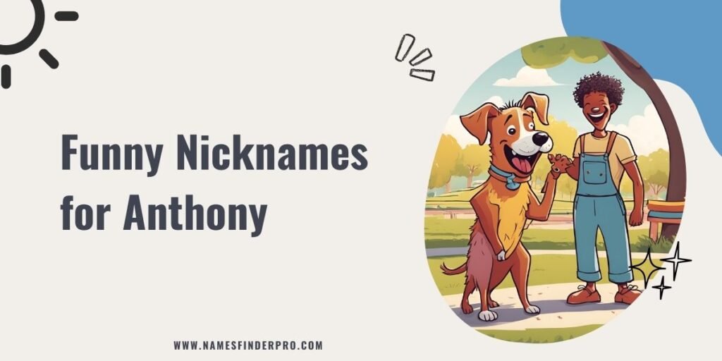 Funny Nicknames for Anthony