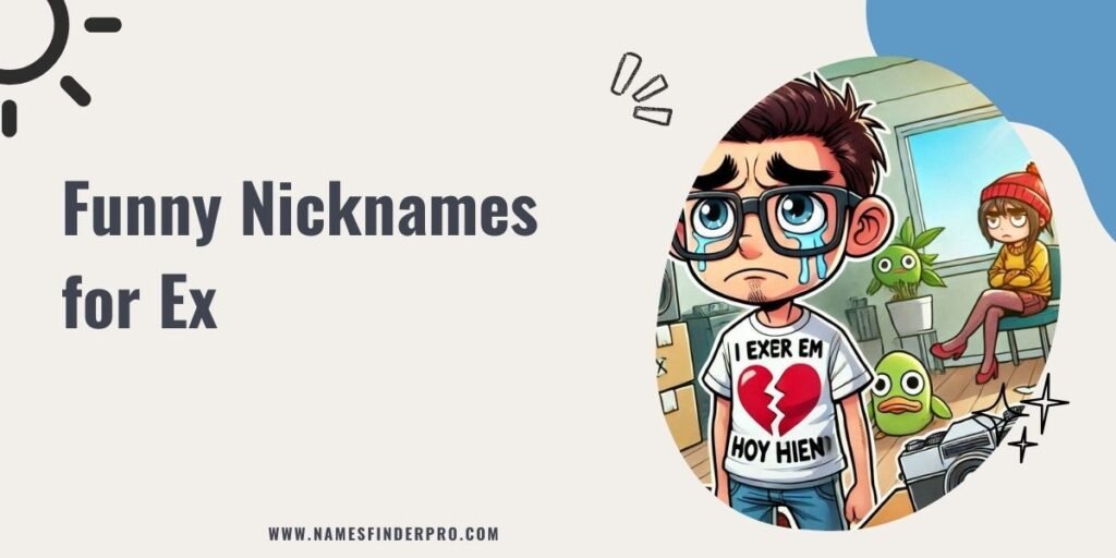 Funny Nicknames for Ex