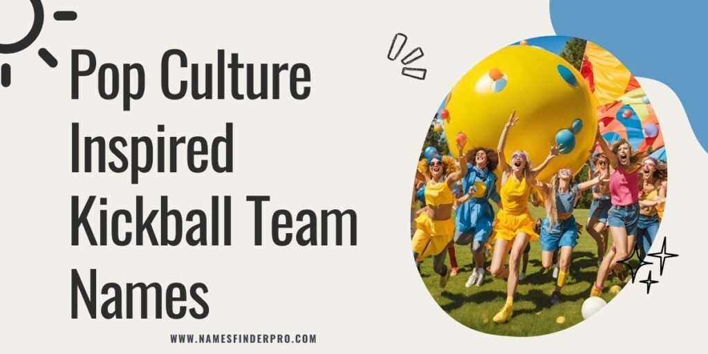 Pop Culture Inspired Kickball Team Names