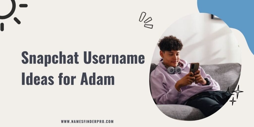 Snapchat Username Ideas for Adam