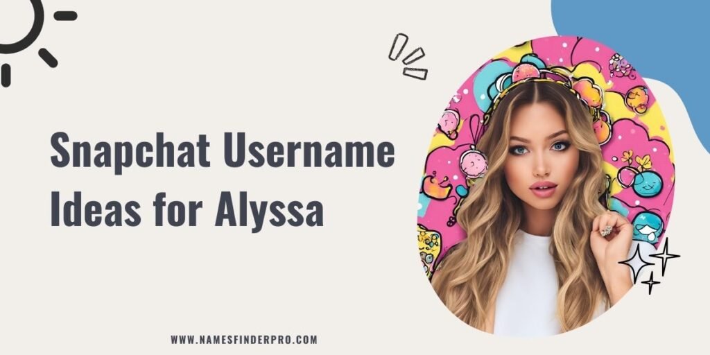 Snapchat Username Ideas for Alyssa