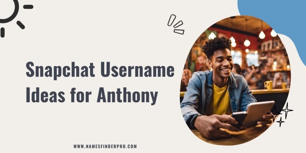 Snapchat Username Ideas for Anthony