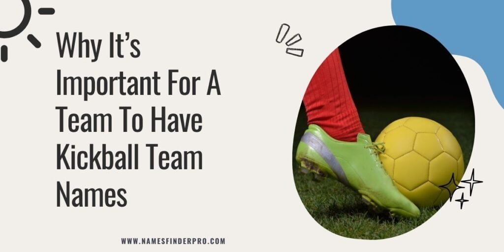 Why It’s Important For A Team To Have Kickball Team Names