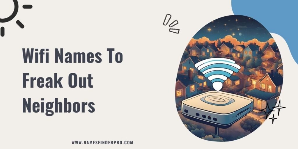 Wifi names to freak out neighbors