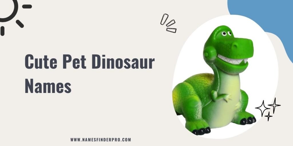 Cute Pet Dinosaur Names