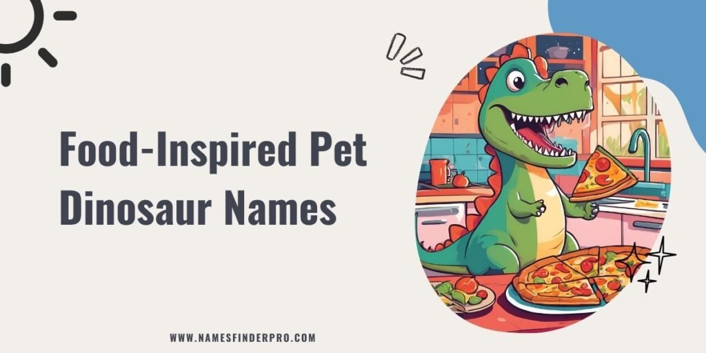 Food-Inspired Pet Dinosaur Names 