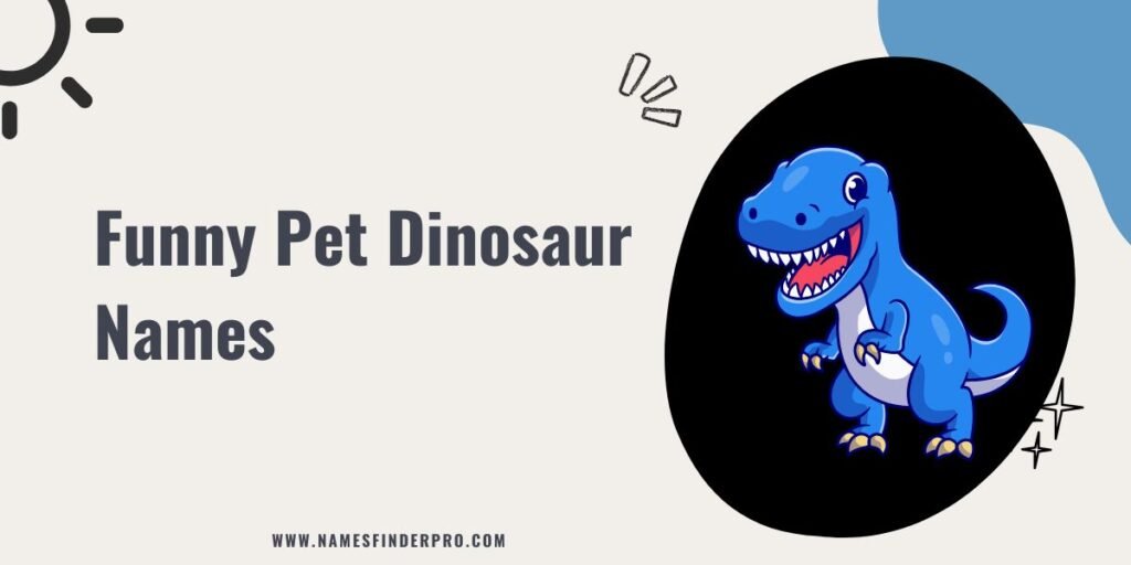 Funny Pet Dinosaur Names 