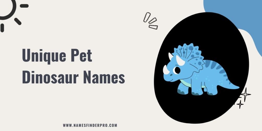 Unique Pet Dinosaur Names 