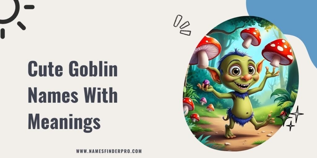 Cute Goblin Names with Meanings 