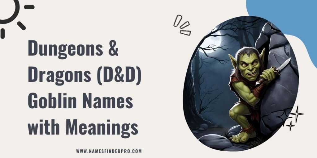 Dungeons & Dragons (D&D) Goblin Names with Meanings