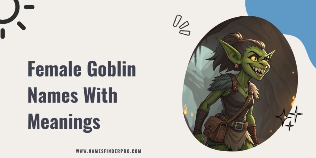 Female Goblin Names with Meanings