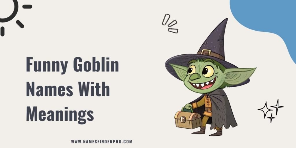 Funny Goblin Names with Meanings