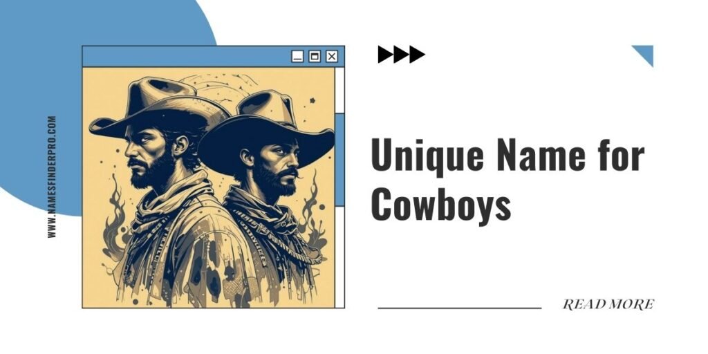 Unique Name for Cowboys – Try This Cowboy Name Generator!