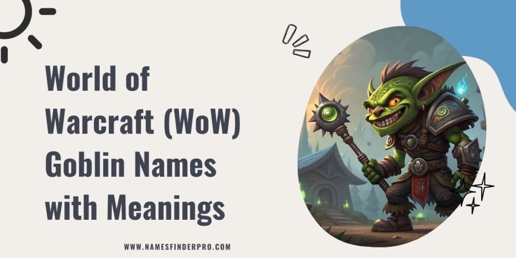 World of Warcraft (WoW) Goblin Names with Meanings